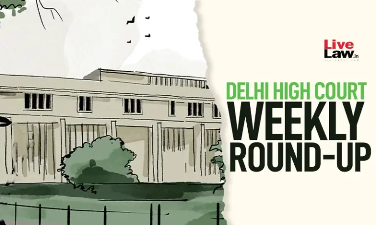 Delhi High Court Makes Headlines with Key Rulings